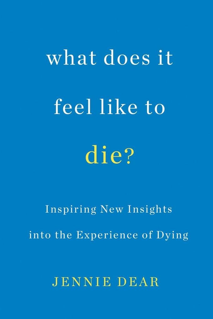 What Does It Feel Like to Die?: eBook von Jennie Dear
