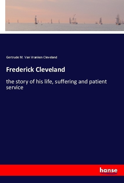 Frederick Cleveland - Gertrude M. Van Vranken Cleveland  Kartoniert (TB)