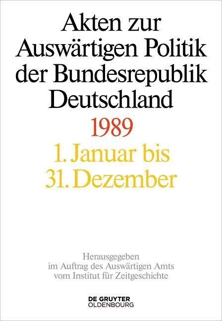 Akten Zur Auswärtigen Politik Der Bundesrepublik Deutschland: Akten Zur Auswärtigen Politik Der Bundesrepublik Deutschland 1989  Leinen
