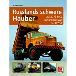 Russlands schwere Hauber Ural, KrAZ & Co. Die großen Lkw der UdSSR