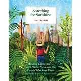 Princeton Architectural Press Searching for Sunshine: Finding Connections with Plants, Parks, and the People Who Love Them
