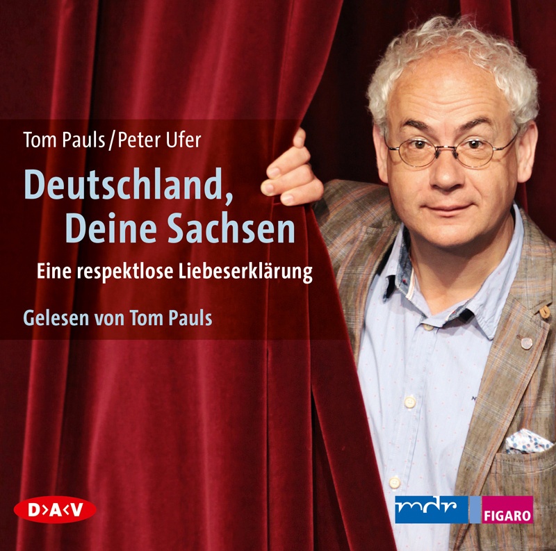 Deutschland  Deine Sachsen. Eine Respektlose Liebeserklärung 2 Audio-Cd - Tom Pauls  Peter Ufer (Hörbuch)