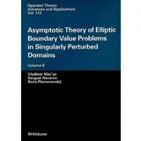 Birkhäuser Verlag AG Asymptotic Theory of Elliptic Boundary Value Problems in Singularly Perturbed Domains Volume II, Volume II