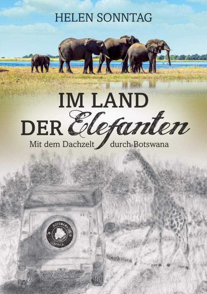 Im Land Der Elefanten - Mit Dem Dachzelt Durch Botswana - Helen Sonntag  Kartoniert (TB)