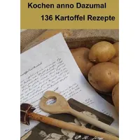 Epubli Kochen anno Dazumal - 136 Kartoffel Rezepte