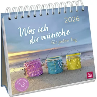 Groh Postkartenkalender 2026: Was ich dir wünsche für jeden Tag: Wochenkalender zum Aufstellen, Tischkalender mit Spiralbindung und 53 Postkarten zum Heraustrennen