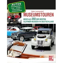 Museumstouren - Die 350 Besten Oldtimer-Museen in Deutschland