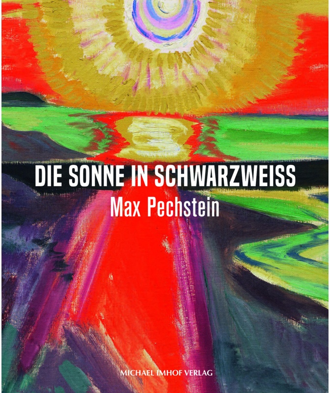 Max Pechstein - Die Sonne In Schwarzweiss, Gebunden
