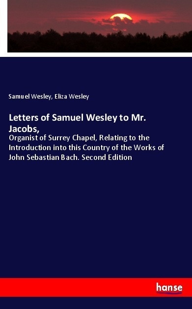 Letters Of Samuel Wesley To Mr. Jacobs  - Samuel Wesley  Eliza Wesley  Kartoniert (TB)