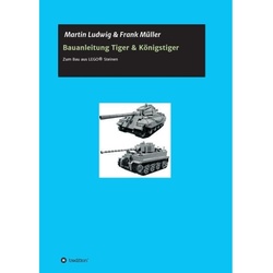 Bauanleitung Tiger & Königstiger - Martin Ludwig, Frank Müller, Kartoniert (TB)