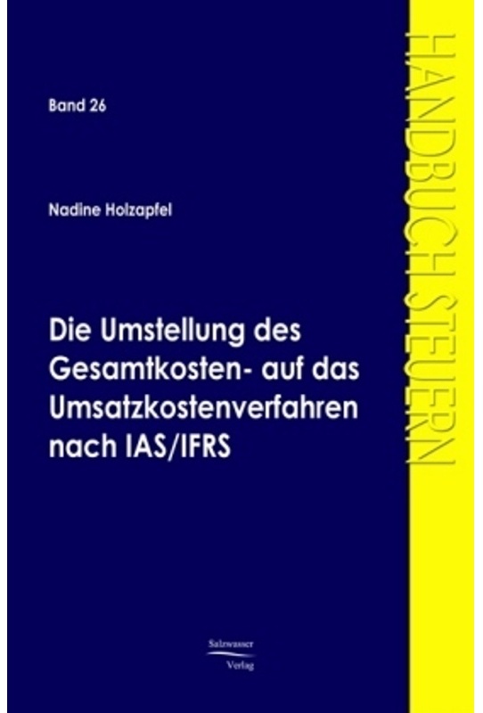 Die Umstellung Des Gesamtkosten- Auf Das Umsatzkostenverfahren Nach Ias/Ifrs - Nicole Holzapfel, Kartoniert (TB)