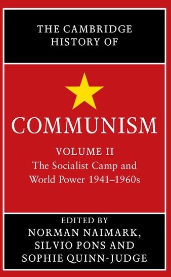 Cambridge History of Communism: Volume 2 The Socialist Camp and World Power 1941-1960s
