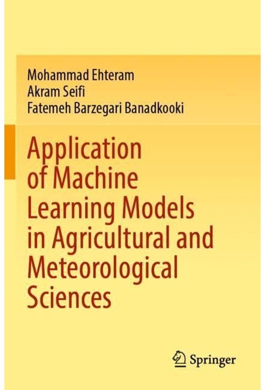 Application Of Machine Learning Models In Agricultural And Meteorological Sciences - Mohammad Ehteram, Akram Seifi, Fatemeh barzegari banadkooki, Kart