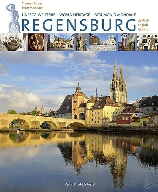 Regensburg - Unesco Weltkulturerbe / Regensburg. Unesco Welterbe - World Heritage - Patrimonio Mondiale - Thomas Ferber  Peter Morsbach  Gebunden