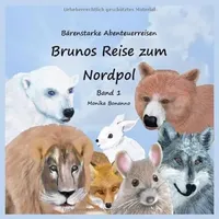 Epubli Bärenstarke Abenteuerreisen / Brunos Reise zum Nordpol -