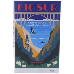 Big Sur: Geschichten einer unbezähmbaren Küste von Jens Rosteck Sachbuch mare...