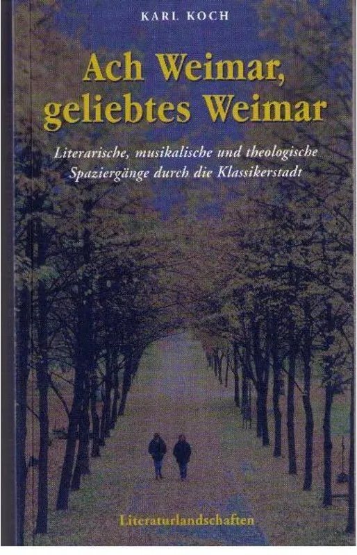 Ach Weimar, Geliebtes Weimar - Karl Koch, Kartoniert (TB)