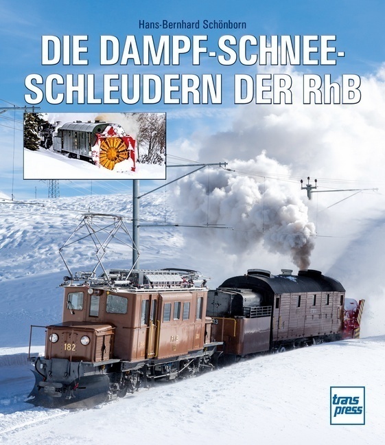 Die Dampfschneeschleudern Der Rhb - Hans-Bernhard Schönborn  Gebunden