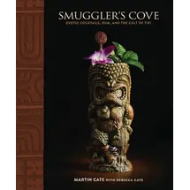 Smugler's Cove Exotic Cocktails, Rum, and the Cult of Tiki