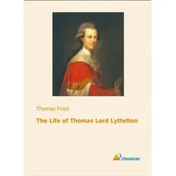 The Life Of Thomas Lord Lyttelton - Thomas Frost  Kartoniert (TB)