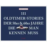 Emons Verlag 111 Oldtimer-Stories der 50er und 60er Jahre, die man kennen muss