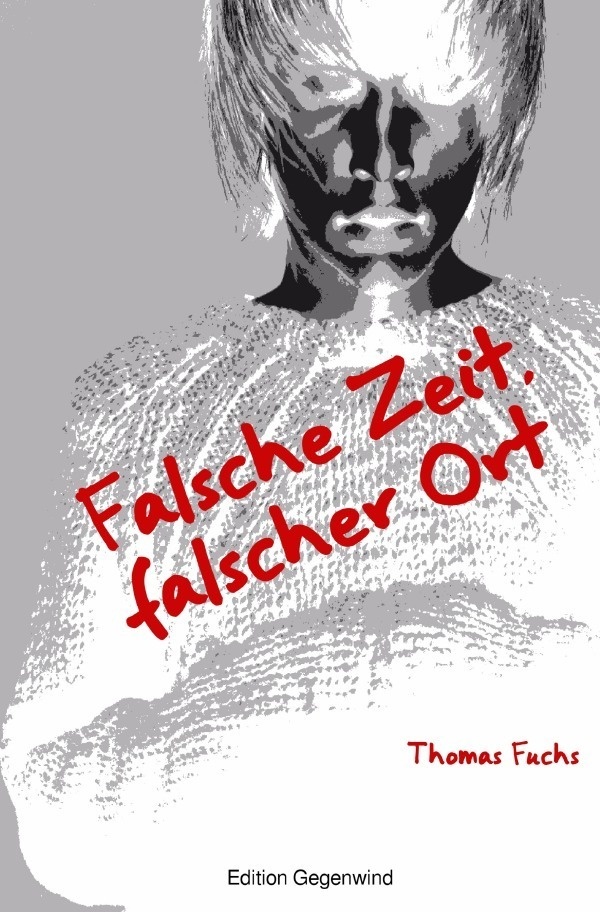 Falsche Zeit  Falscher Ort - Thomas Fuchs  Kartoniert (TB)