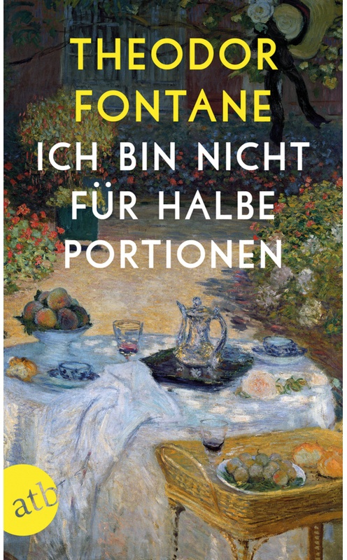 Ich Bin Nicht Für Halbe Portionen - Theodor Fontane, Taschenbuch
