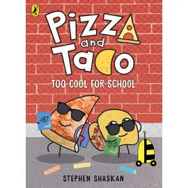 Puffin Pizza and Taco: Too Cool for School!: The laugh-out-loud funny comic for young readers (Pizza and Taco, 4)