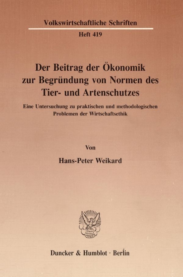 Der Beitrag Der Ökonomik Zur Begründung Von Normen Des Tier- Und Artenschutzes. - Hans-Peter Weikard  Kartoniert (TB)