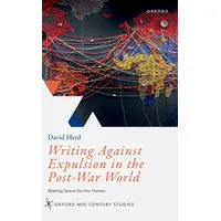 Oxford University Press Writing Against Expulsion in the Post-War