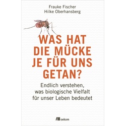 Was Hat Die Mücke Je Für Uns Getan? - Frauke Fischer, Hilke Oberhansberg, Kartoniert (TB)