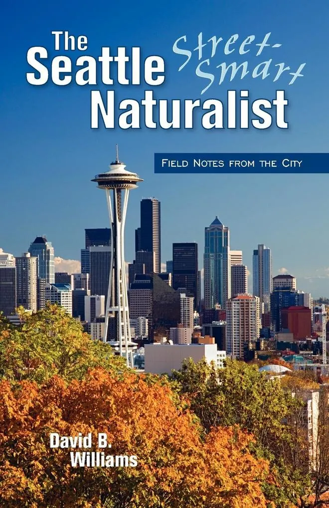 The Seattle Street-Smart Naturalist: eBook von David B. Williams