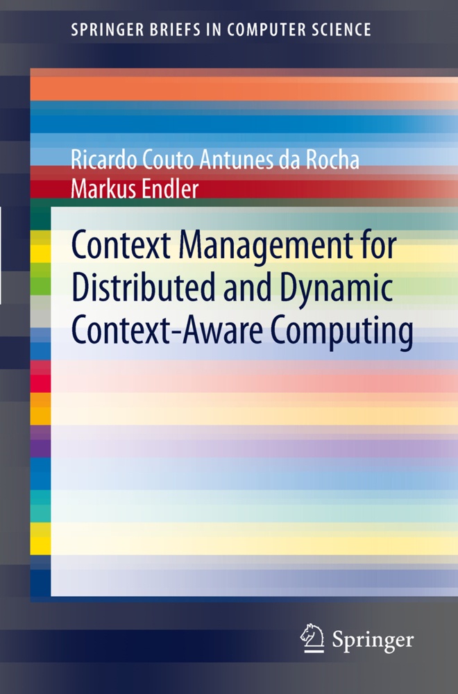 Context Management For Distributed And Dynamic Context-Aware Computing - Ricardo Couto Antunes da Rocha  Markus Endler  Kartoniert (TB)