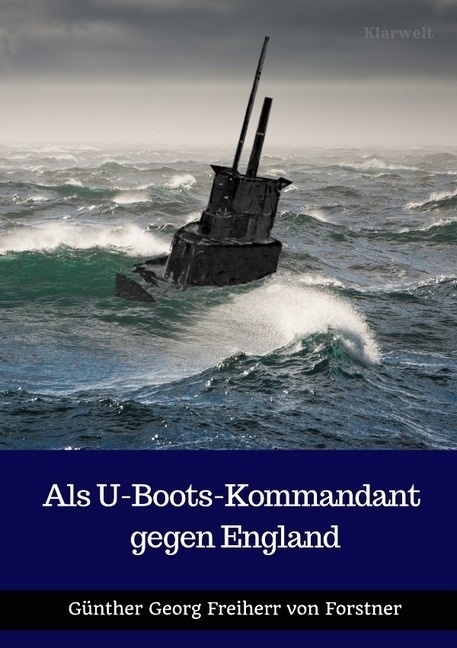 Als U-Boots-Kommandant Gegen England - Günther Georg von Forstner  Kartoniert (TB)