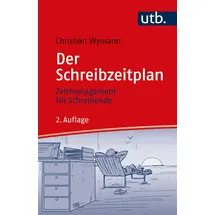 UTB Der Schreibzeitplan: Zeitmanagement für Schreibende