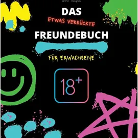 tredition Das (etwas verrückte) Freundebuch für Erwachsene: Freundebuch, Geschenkidee & Party-Spaß