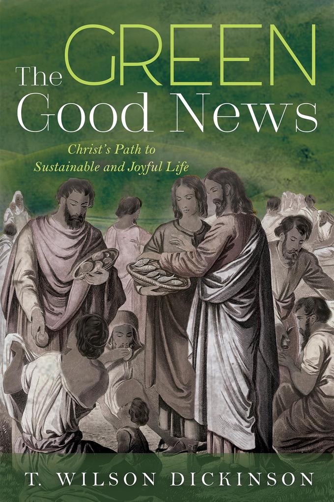 The Green Good News: eBook von T. Wilson Dickinson