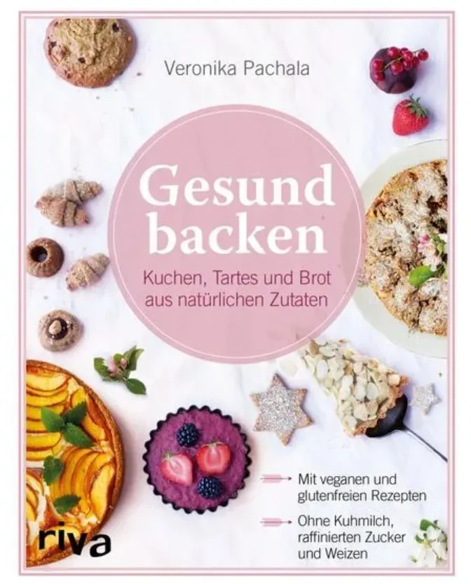 arsEdition Veronika Pachala - Gesund Backen ist Liebe