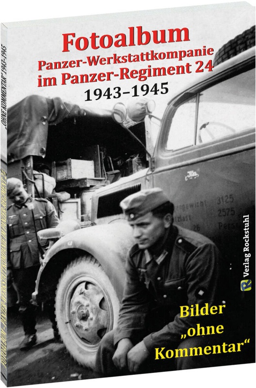 Fotoalbum - Panzer-Werkstattkompanie Im Panzer-Regiment 24 In Der 24. Panzer-Division 1943-1945  Kartoniert (TB)