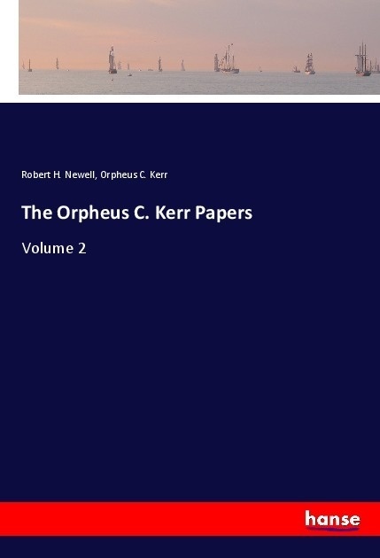 The Orpheus C. Kerr Papers - Robert H. Newell  Orpheus C. Kerr  Kartoniert (TB)