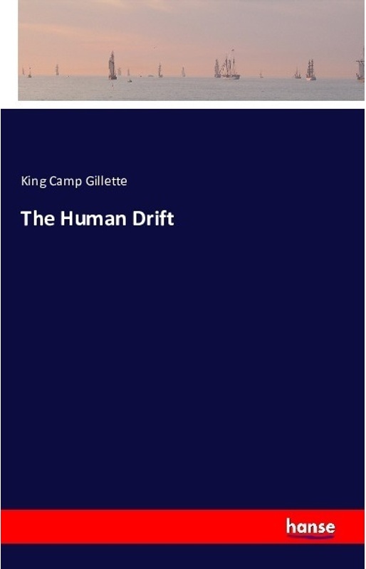 The Human Drift - King Camp Gillette, Kartoniert (TB)