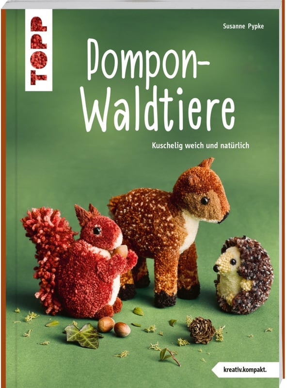 Pompon-Waldtiere (Kreativ.Kompakt). Kuschelig Weich Und Natürlich - Susanne Pypke, Taschenbuch