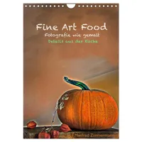 Calvendo Fine Art Food (Wandkalender 2026 DIN A4 hoch),
