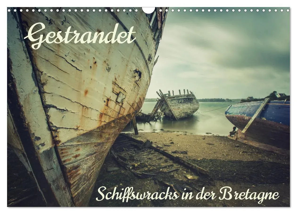 Gestrandet - Schiffswracks In Der Bretagne (Wandkalender 2025 Din A3 Quer)  Calvendo Monatskalender