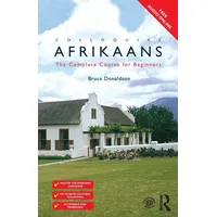 Colloquial Afrikaans: The Complete Course for Beginners (Colloquial Series (Book Only)): The Complete Course for Beginners. Free audio online