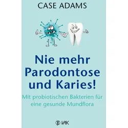 Nie mehr Parodontose und Karies!