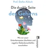 Die dunkle Seite des Gehirns: Taschenbuch von Stefan Kölsch