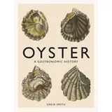 Abrams Books Oyster: A Gastronomic History (with Recipes)