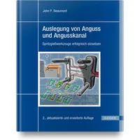 Hanser Fachbuchverlag Auslegung von Anguss und Angusskanal: Spritzgießwerkzeuge erfolgreich