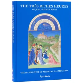 Rizzoli International Publications The Tres Riches Heures of Jean, Duke of Berry